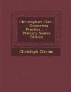 Christophori Clavii ... Geometria Practica ... - Clavius, Christoph