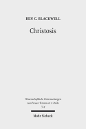 Christosis: Pauline Soteriology in Light of Deification in Irenaeus and Cyril of Alexandria - Blackwell, Ben C