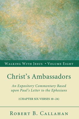 Christ's Ambassadors - Callahan, Robert B, Sr., and Farley, Benjamin W (Foreword by), and McCrummen, Norman (Preface by)