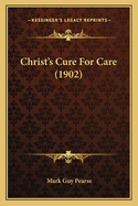 Christ's Cure for Care (1902)