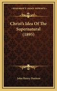 Christ's Idea of the Supernatural (1895)