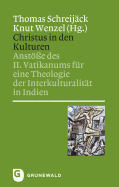 Christus in Den Kulturen: Ansteosse Des II. Vatikanums Feur Eine Theologie Der Interkulturaliteat in Indien