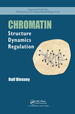 Chromatin: Structure, Dynamics, Regulation - Blossey, Ralf