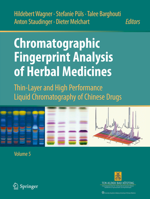 Chromatographic Fingerprint Analysis of Herbal Medicines Volume V: Thin-Layer and High Performance Liquid Chromatography of Chinese Drugs - Wagner, Hildebert (Editor), and Pls, Stefanie (Editor), and Barghouti, Talee (Editor)