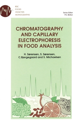 Chromatography and Capillary Electrophoresis in Food Analysis - Belton, Peter S, Prof. (Editor), and Sorensen, Hilmer, Prof., and Sorensen, Susanne