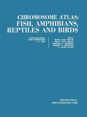 Chromosome Atlas: Fish, Amphibians, Reptiles and Birds: Volume 1 - Benirschke, Kurt, and Hsu, Tao C