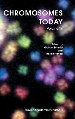 Chromosomes Today: Volume 14 - Schmid, M (Editor), and Nanda, Indrajit (Editor)