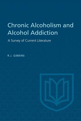 Chronic Alcoholism and Alcohol Addiction - Gibbins, R J, and Henheffer, B W, and Raison, A