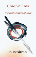 Chronic Eros: The Lost Secrets of Love