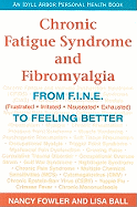 Chronic Fatigue Syndrome and Fibromyalgia: From F.I.N.E. (Frustrated, Irritated, Nauseated, Exhausted) to Feeling Better