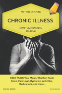 Chronic Illness - Pattern Catching, Symptom Tracking Journal: Daily Track Your Mood, Weather, Foods Eaten, Pain Level, Hydration, Activities, Medications, and More... Pink Comp
