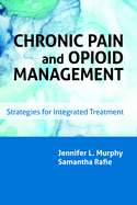 Chronic Pain and Opioid Management: Strategies for Integrated Treatment