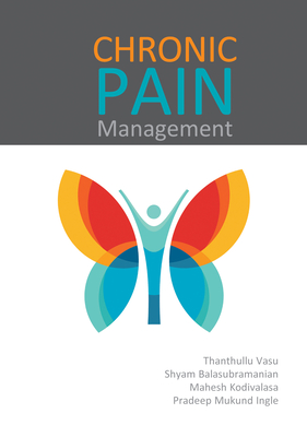 Chronic Pain Management - Vasu, Thanthullu, and Balasubramanian, Shyam Sundar, and Kodivalasa, Mahesh