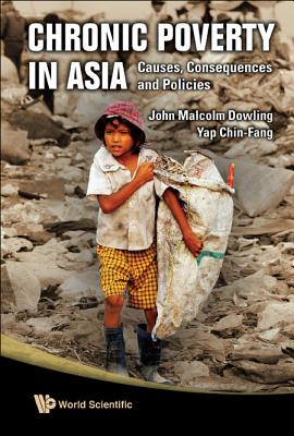 Chronic Poverty in Asia: Causes, Consequences and Policies - Dowling, John Malcolm, and Yap, Chin-Fang