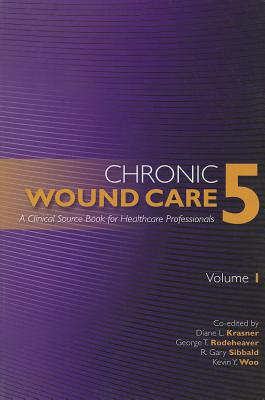Chronic Wound Care a Clinical Source Book for Healthcare Professionals - Krasner, Diane L