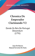 Chronica de Emperador Clarimundo V2: Donde OS Reis de Portugal Descendum (1791)