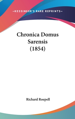 Chronica Domus Sarensis (1854) - Roepell, Richard (Editor)