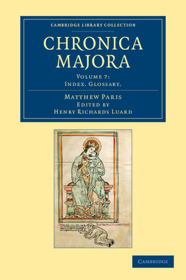 Chronica majora - Paris, Matthew, and Luard, Henry Richards (Editor)