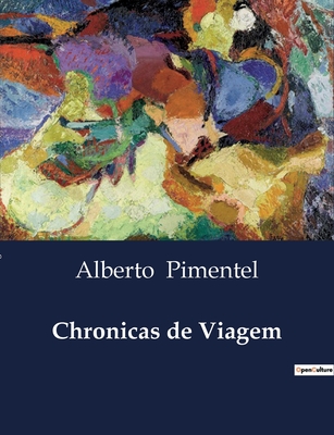 Chronicas de Viagem - Pimentel, Alberto