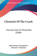 Chronicle Of The Coach: Charing Cross To Ilfracombe (1886)