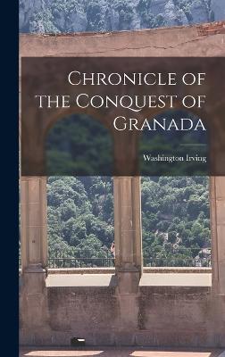 Chronicle of the Conquest of Granada - Irving, Washington