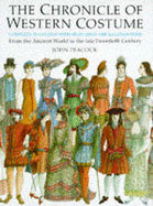 Chronicle of Western Costume: From the Ancient World to the Late Twentieth Century