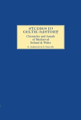 Chronicles and Annals of Mediaeval Ireland and Wales - Grabowski, Kathryn, and Dumville, David N