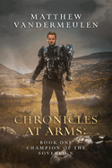 Chronicles at Arms: Book One: Champion of the Sovereign