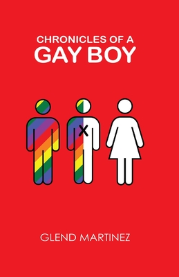 Chronicles of a Gay Boy: X - Martinez, Glend