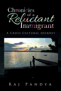 Chronicles of a Reluctant Immigrant: A Cross Cultural Journey