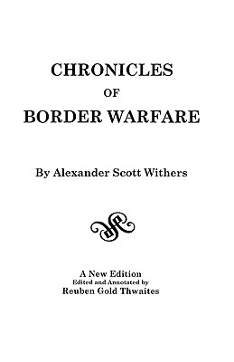 Chronicles of Border Warfare - Withers, Alexander Scott