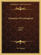 Chronicles Of Carlingford: A Novel (1862)