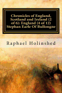 Chronicles of England, Scotland and Ireland (2 of 6): England (4 of 12) Stephan Earle of Bullongne