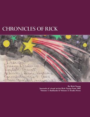 Chronicles of Rick: Art Journals of visual artist Rick Young from 1992 Volume 1: Badlands & Volume 2: Studio News - Farrell, Frank, and Young, Rick