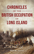 Chronicles of the British Occupation of Long Island