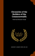 Chronicles of the Builders of the Commonwealth: Historical Character Study