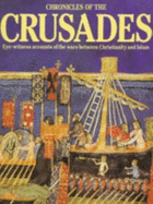 Chronicles of the Cruades: Eye-Witness Accounts of the Wars Between Christianity and Islam