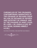 Chronicles of the Crusades, Contemporary Narratives of the Crusade of Richard C Ur de Lion, by Richard of Devizes and Geoffrey de Vinsauf, and of the Crusade of Saint Louis, by Lord J. de Joinville [Ed. by H.G. Bohn, Signing Himself