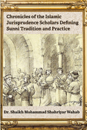 Chronicles of the Islamic Jurisprudence Scholars Defining Sunni Tradition and Practice