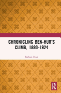Chronicling Ben-Hur's Climb, 1880-1924