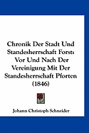 Chronik Der Stadt Und Standesherrschaft Forst: VOR Und Nach Der Vereinigung Mit Der Standesherrschaft Pforten (1846)