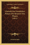 Chronik Des Furstlichen Hauses Der Reussen Von Plauen (1811)