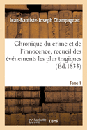 Chronique du crime et de l'innocence, recueil des vnements les plus tragiques