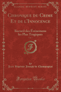 Chronique Du Crime Et de l'Innocence, Vol. 7: Recueil Des vnemens Les Plus Tragiques (Classic Reprint)