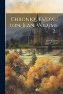 Chroniques/d'Auton, Jean, Volume 2...