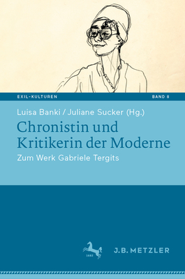 Chronistin und Kritikerin der Moderne: Zum Werk Gabriele Tergits - Banki, Luisa (Editor), and Sucker, Juliane (Editor)