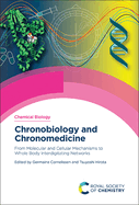Chronobiology and Chronomedicine: From Molecular and Cellular Mechanisms to Whole Body Interdigitating Networks