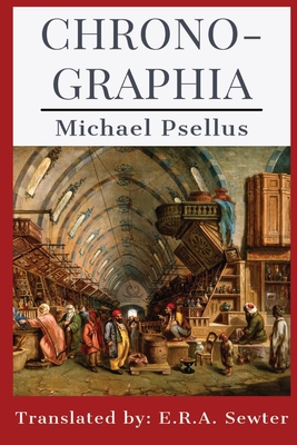 Chronographia - Psellus, Michael, and Sewter, E R a