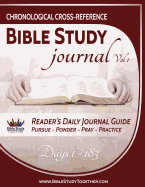 Chronological Cross-Reference Bible Study Journal: Volume 1: Bible Study Together's 1st Six Months Through Our 2 Year Bible Reading Plan