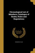 Chronological List of Members; Catalogue of Books; Rules and Regulations